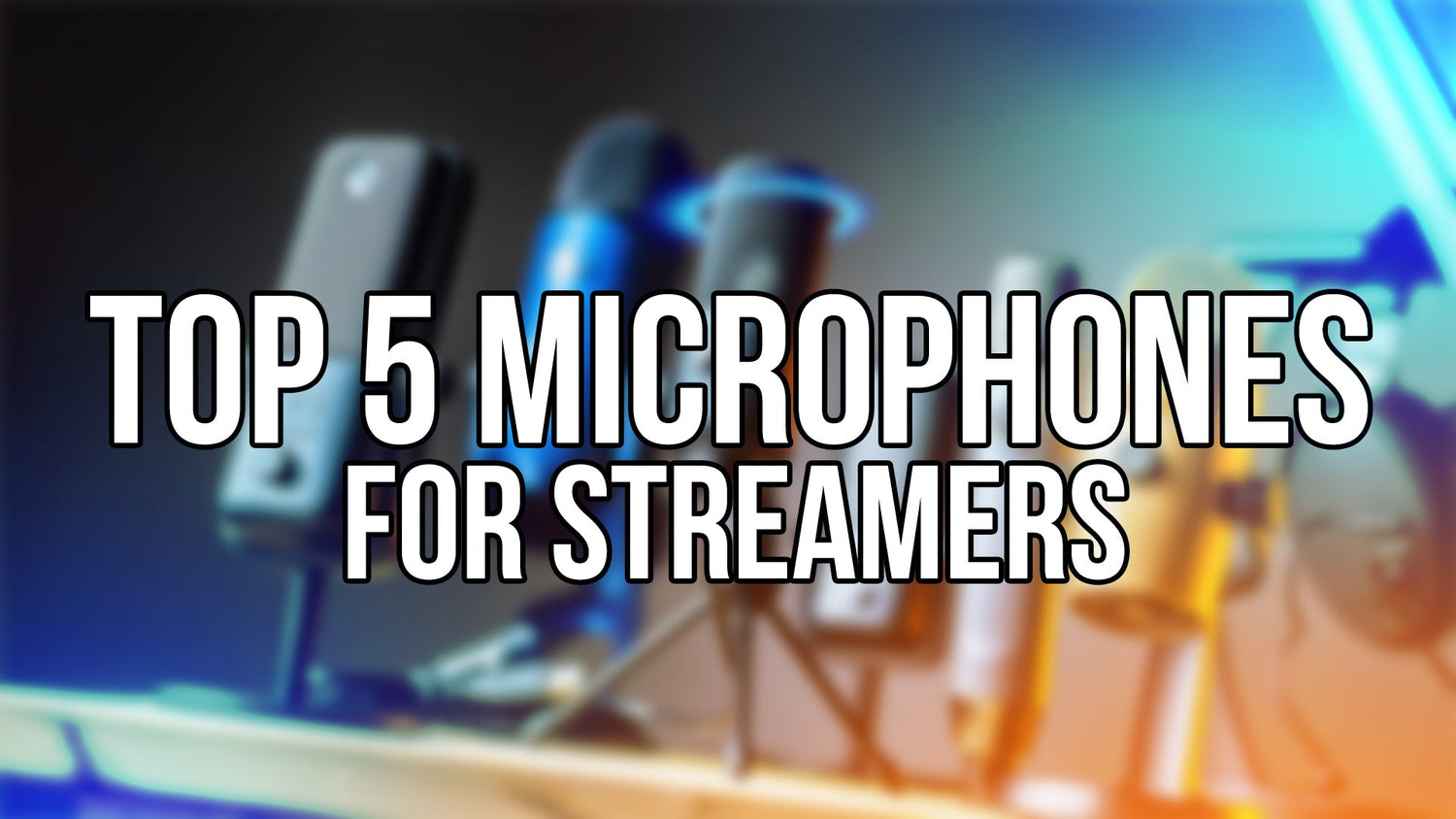 Top 5 Microphones for Streamers (Budget to Pro) – 2025 Guide