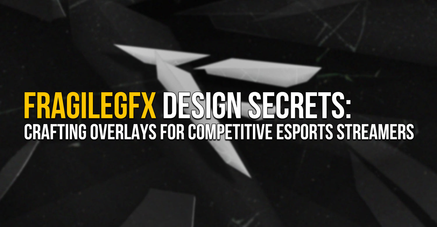 FragileGFX Design Secrets: Crafting Overlays for Competitive Esports Streamers