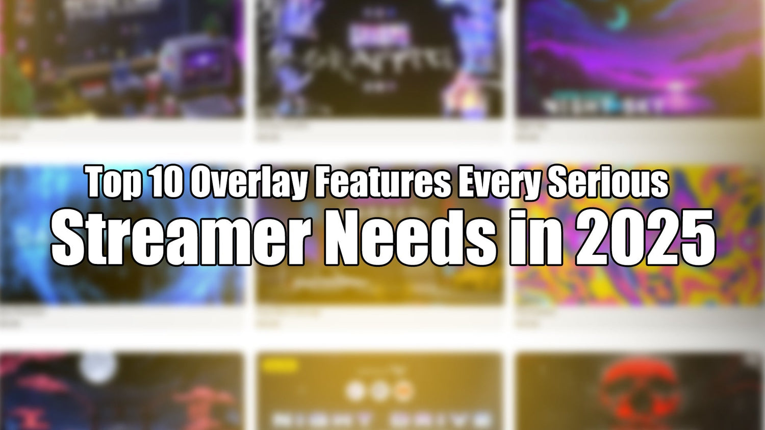 Top 10 Overlay Features Every Serious Streamer Needs in 2025