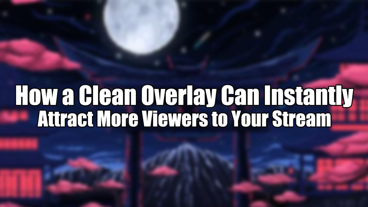 How a Clean Overlay Can Instantly Attract More Stream Viewers