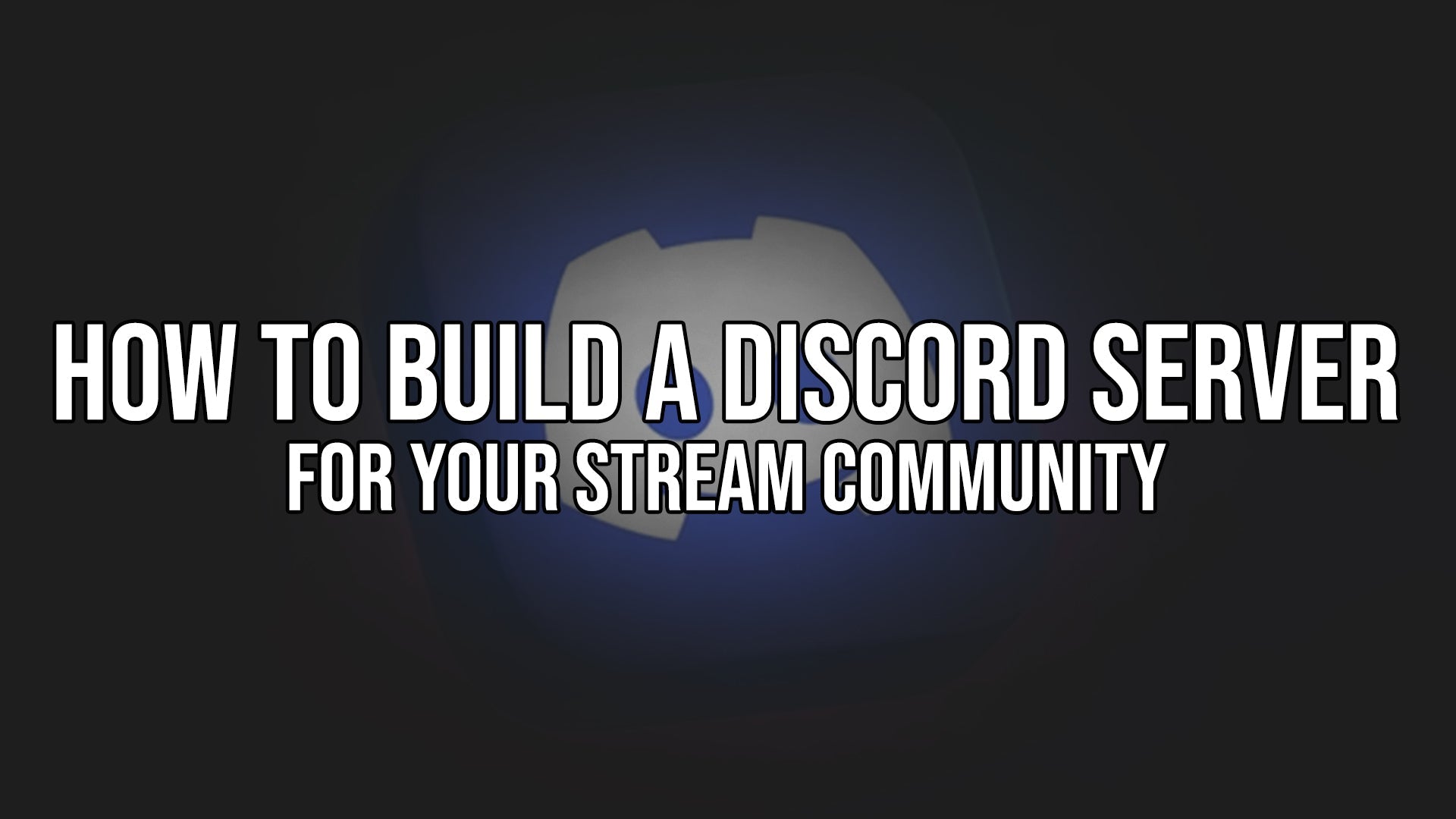 How to Build a Discord Server for Your Stream Community (Twitch, YouTube, Kick)