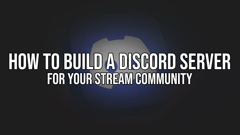Build a Discord Server for Your Streaming Community