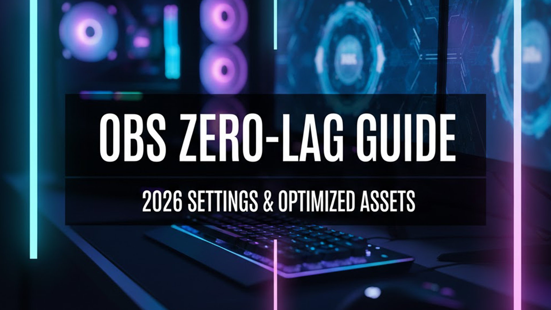 Professional OBS Studio Zero-Lag Guide 2026 for Streamers with Optimized Assets by FragileGFX