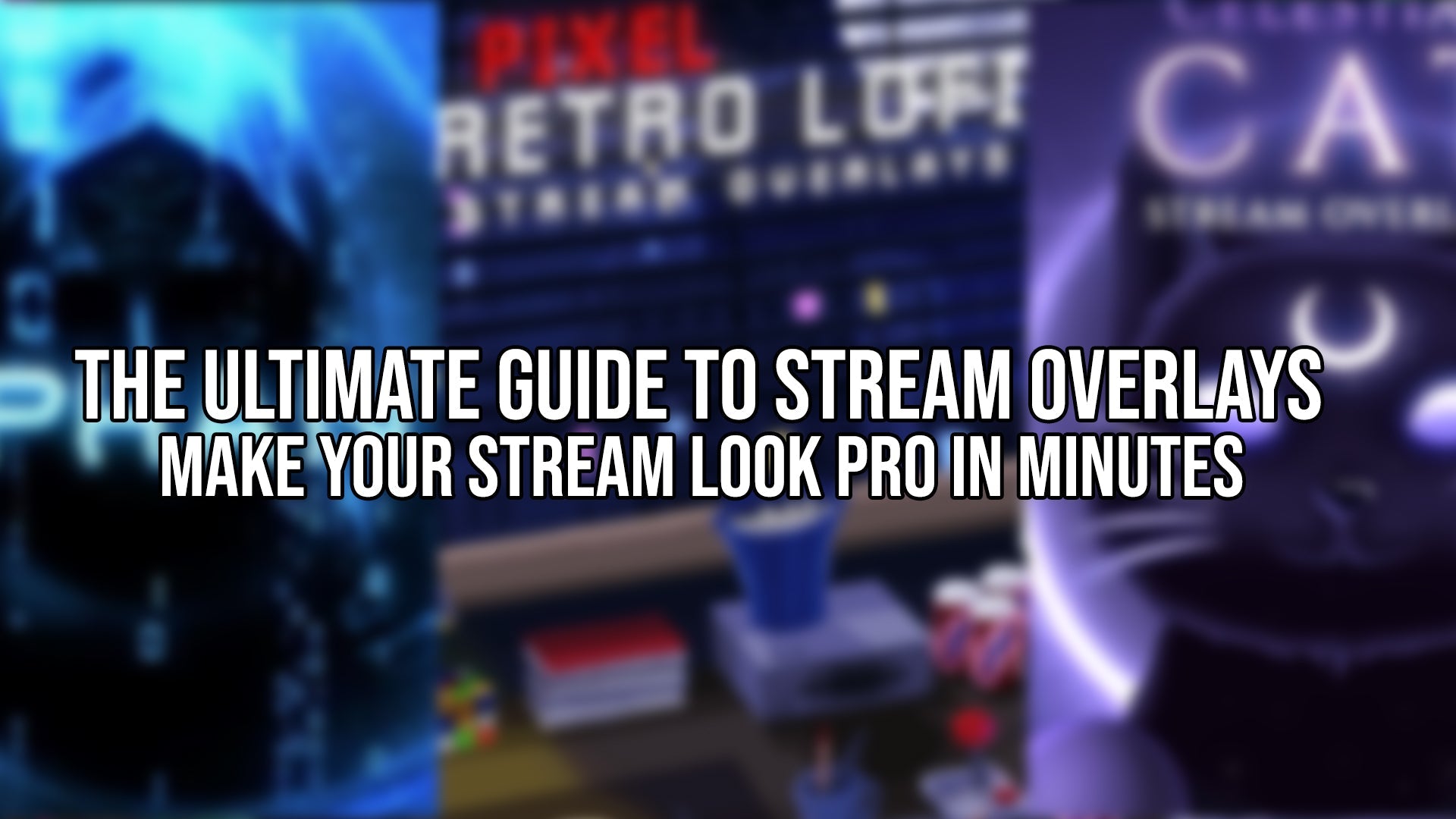The Ultimate Guide to Stream Overlays: Make Your Stream Look Pro in Minutes
